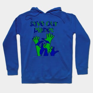 save our planet Hoodie